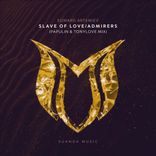 Artwork for "Slave Of Love/Admirers (Papulin & TonyLove Mix)"