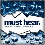 Artwork for "Must Hear, Vol. 6: Chill Breaks"