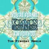 Artwork for "You're For Me, I'm For You (Tom Frankel Remix)"