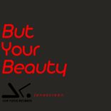 Artwork for "But Your Beauty"