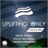 Artwork for "Uplifting Only Episode 395 (Vocal Trance Focus)"