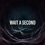 Wait a Second