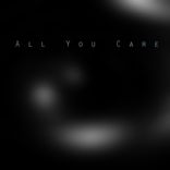 Artwork for "All You Care"