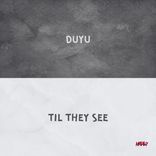 Artwork for "DUYU/TIL THEY SEE"