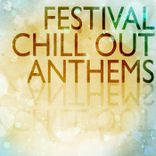 Artwork voor "Festival Chill Out Anthems"