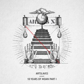 Artslaves present 10 Years Of Moan Part 1