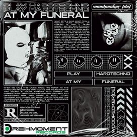 Play Hardtechno at My Funeral
