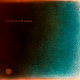 Echo Scapes. Unfading EP