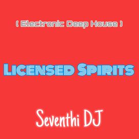 Licensed Spirits ( Electronic Deep House )