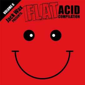 Jack Wax Presents Flat Acid Compilation Volume 6
