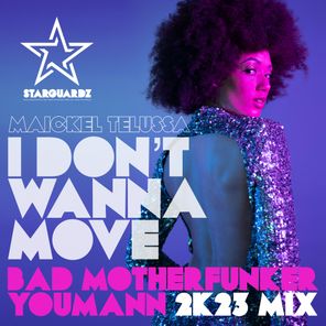I Don't Wanna Move (2k23 Mix by Bad Motherfunker & You Mann)