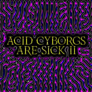 Acid Cyborgs Are Sick 02