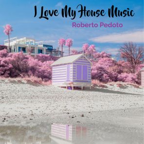 I Love My House Music (Groovy Mix)