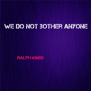 We Do Not Bother Anyone