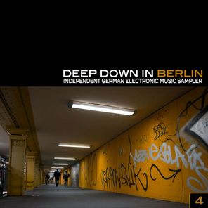 Deep Down In Berlin 4 - Independent German Electronic Music Sampler