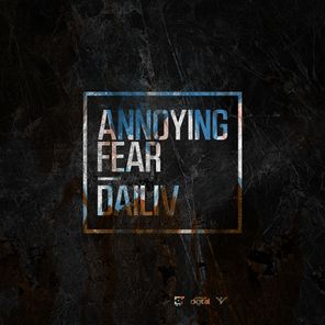Annoying Fear