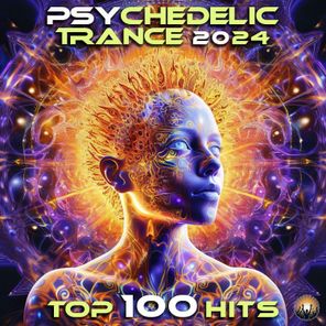 Psychedelic Trance 2024 Top 100 Hits