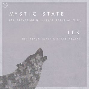 808 Gravediggin' (Ilk's Reburial Mix) / Get Ready (Mystic State Remix)