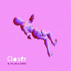 Closer