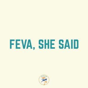Feva, she said