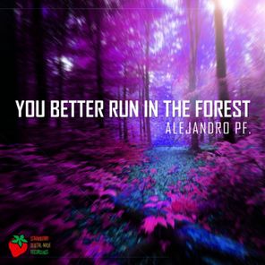 You Better Run In The Forest