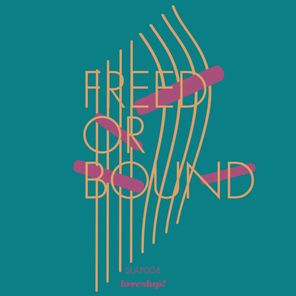 Freed Or Bound