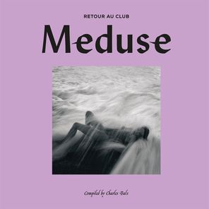 Retour Au Club Meduse Compiled by Charles Bals