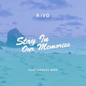 Stay in Our Memories (feat. Harley Bird)