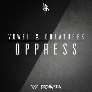 Vowel & Creatures - Oppress