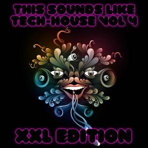 This Sounds Like Tech-House Vol 4 (XXL Edition)