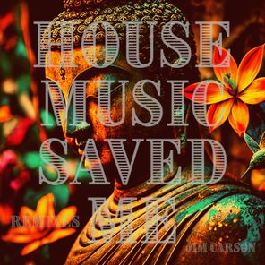 House Music Saved Me (Remixes)