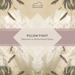 Pillow Fight (Compiled by Descroix & Disfunctional Disco)