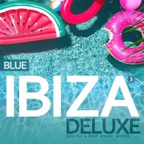 Ibiza Blue Deluxe, Vol. 3, Soulful & Deep House Mood