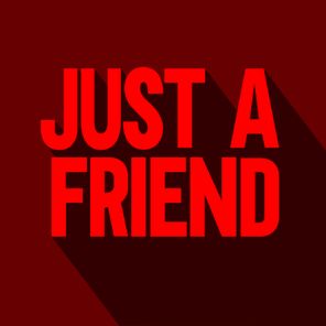 Just A Friend