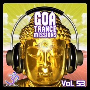 Goa Trance Missions, Vol. 53 - Best of Psytrance,Techno, Hard Dance, Progressive, Tech House, Downtempo, EDM Anthems