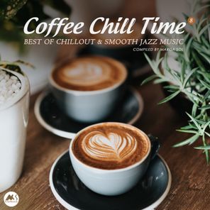 Coffee Chill Time, Vol. 8: Best of Chillout & Smooth Jazz Music (Compiled by Marga Sol)