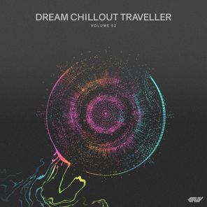 Dream Chillout Traveller, Vol.02