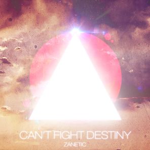 Can’t Fight Destiny