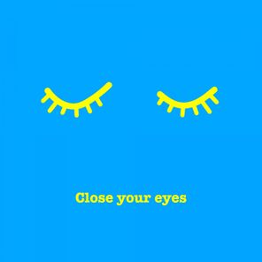 Close Your Eyes