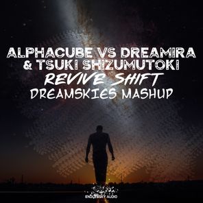 Revive Shift (Dreamskies Mashup)