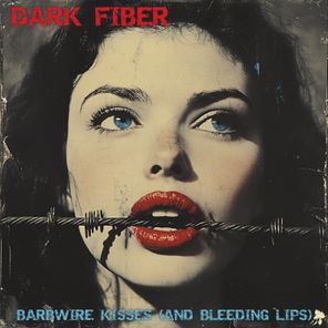 Barbwire Kisses (and Bleeding Lips)