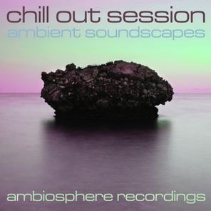 Chill Out Session 2 - Ambient Soundscapes