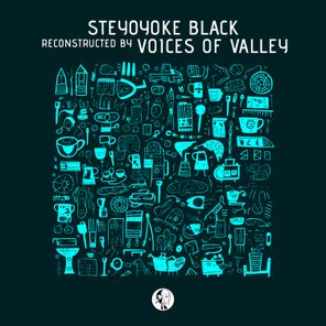 Steyoyoke Black Reconstructed by Voices Of Valley