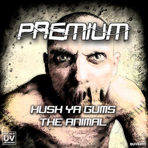 Hush Ya Gums / The Animal