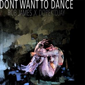 Don't Want to Dance