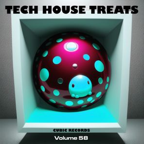 Cubic Tech House Treats, Vol. 58