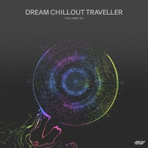 Dream Chillout Traveller, Vol.05