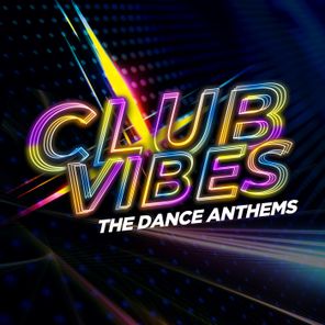 Club Vibes - The Dance Anthems