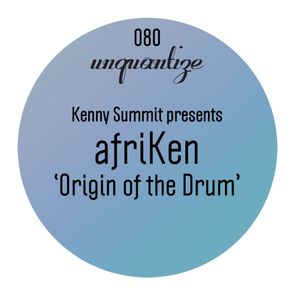 Origin Of The Drum [Presented by Kenny Summit]