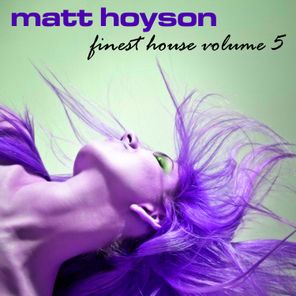 Matt Hoyson Finest House, Vol. 5